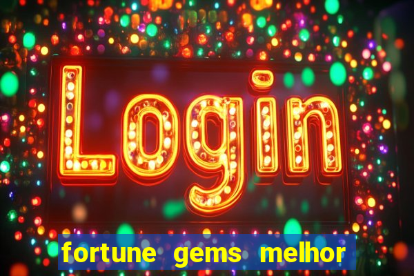 fortune gems melhor horario para jogar